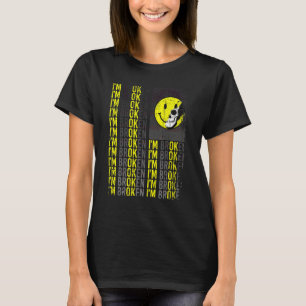 Jag är trasig Osynlig sjukdom Förvirrad Leende Jag T Shirt