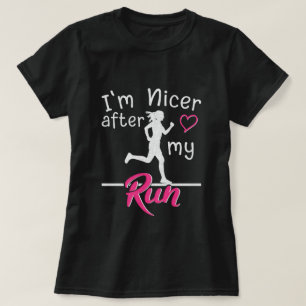 Jag är trevligare efter min löptur Roligt för kvin T Shirt