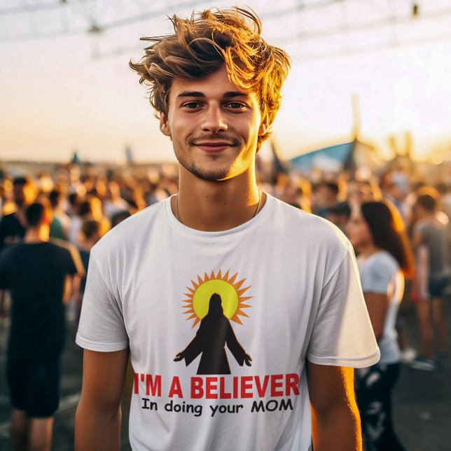 Jag är troende, genom att göra din MAMMA T-shirt (Skapare uppladdad)