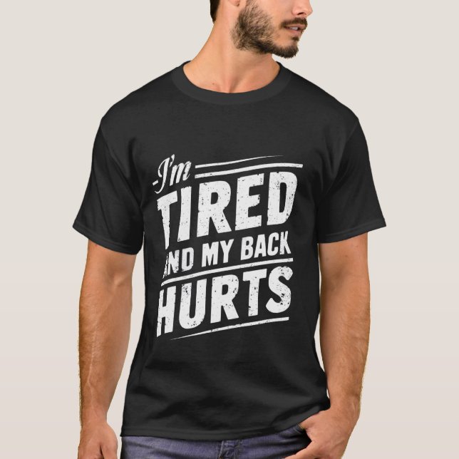 Jag är trött och min rygg Ontr — T Shirt (Framsida)