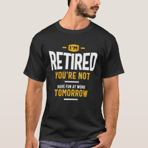 Jag är trött på att du inte har Roligt på jobbet i T Shirt