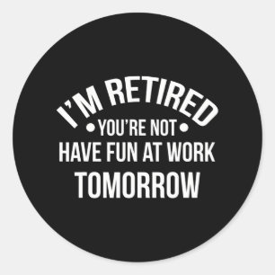 Jag är trött på att du inte har Roligt på jobbet Runt Klistermärke