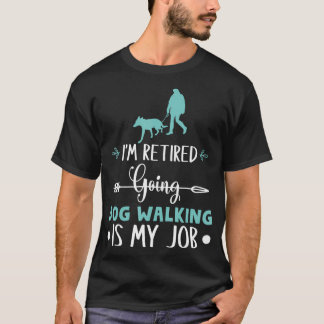 Jag är trött på att gå Hund är mitt jobb. T Shirt