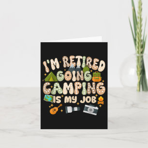 Jag är trött på att gå till Camping är mitt jobb s Kort