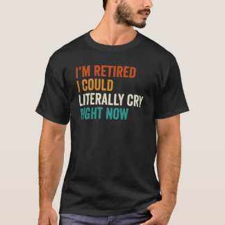 Jag är trött på att Gråta Höger nu Retro T Shirt