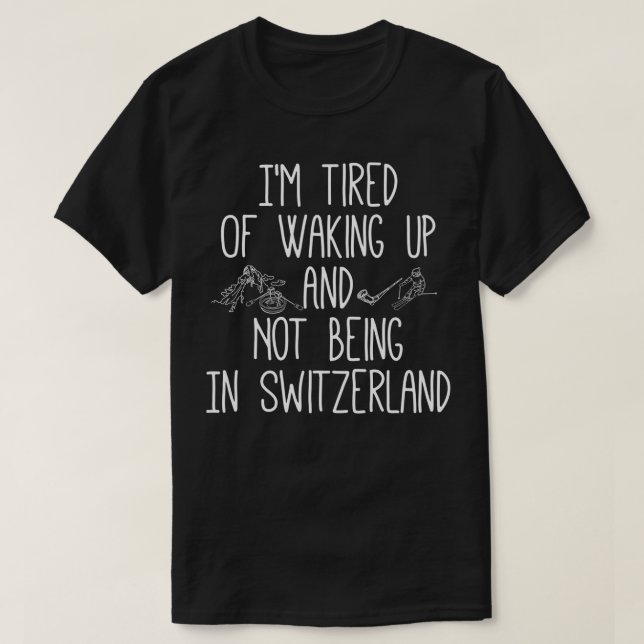 Jag är trött på att vakna upp och inte vara i Schw T Shirt (Design framsida)