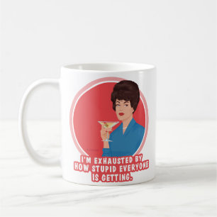 Jag är trött på hur dumma alla blir. kaffemugg