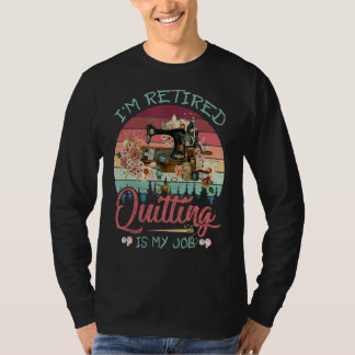 Jag är trött Quilting är mitt jobb... -... -...... T Shirt