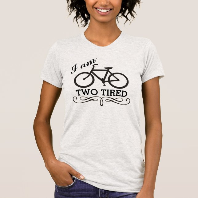 Jag Är Två Trötta Cykel T Shirt (Framsida)