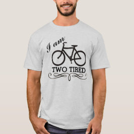 Jag Är Två Trötta Cykel Tee