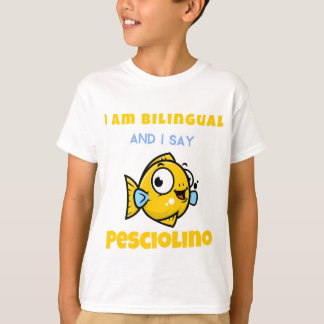 Jag är tvåspråkig och jag säger Pesciolino T Shirt