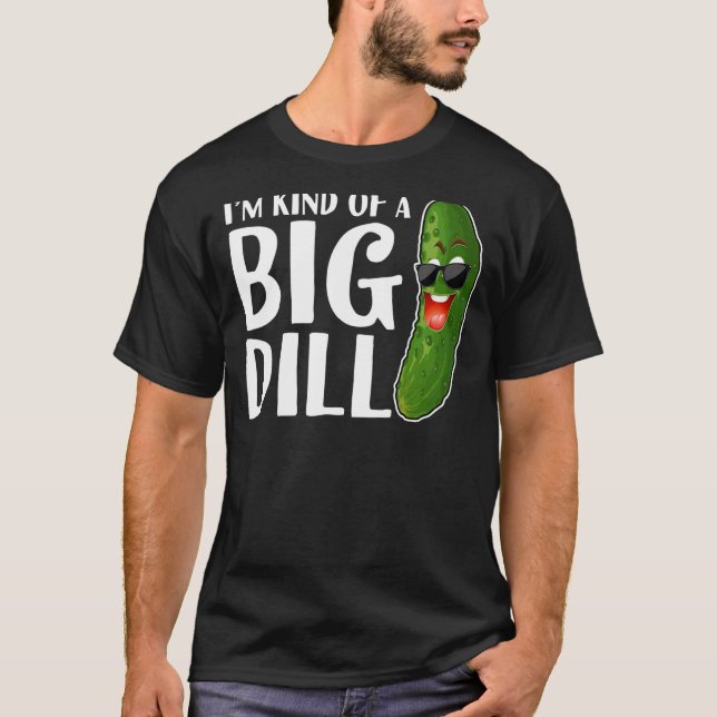 Jag är typ en stor dill Pickle T Shirt (Framsida)