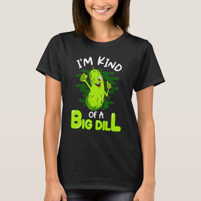 Jag är typ en stor dillpickle matpun t shirt (Framsida)