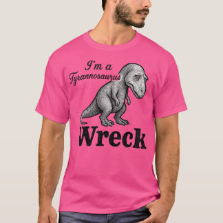 Jag är Tyrannosaurus Wreck T Shirt