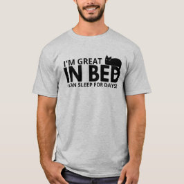 Jag är Underbar i bed. Jag kan sova i dagar. T Shirt