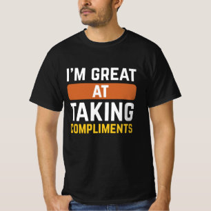 Jag är Underbar på att ta komplimanger T Shirt