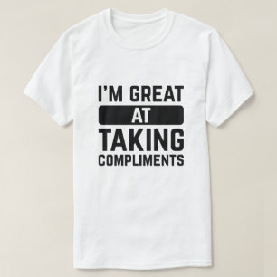 Jag är Underbar på att ta komplimanger T Shirt