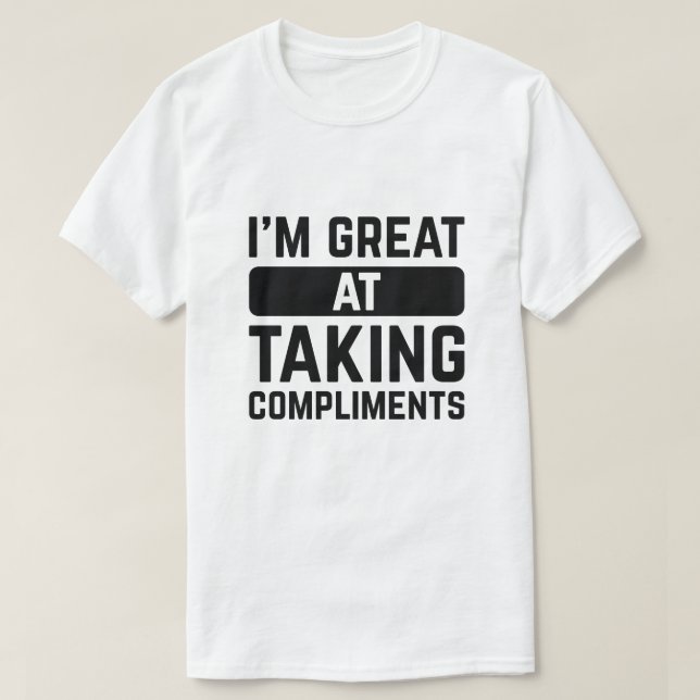 Jag är Underbar på att ta komplimanger T Shirt (Design framsida)