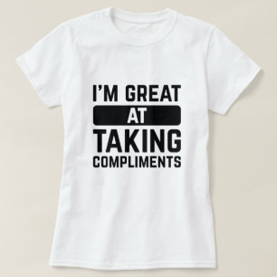 Jag är Underbar på att ta komplimanger T Shirt