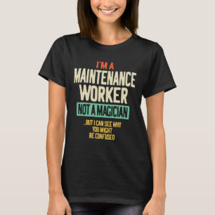 Jag är underhållsarbetare, inte magiker t shirt