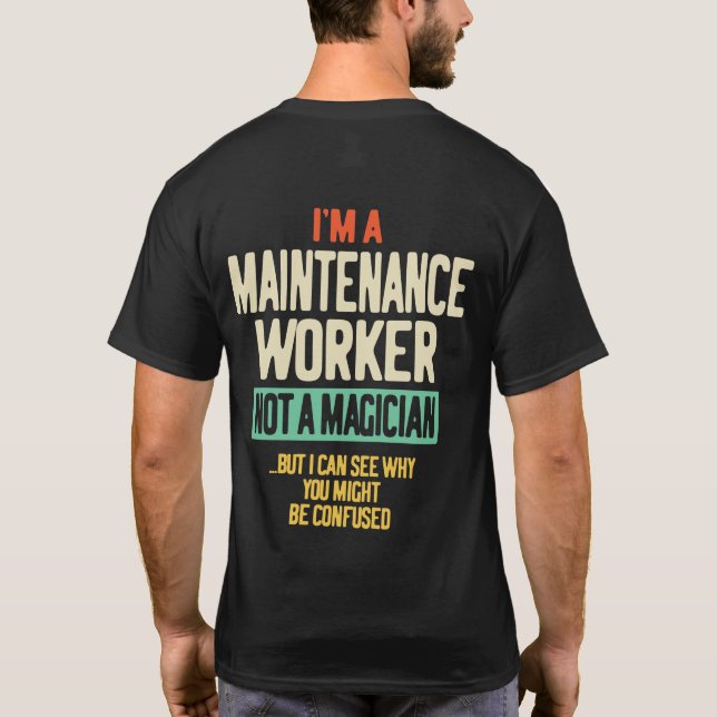 Jag är underhållsarbetare, inte magiker t shirt (Baksida)