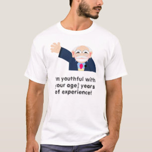 Jag är ung med 80 års erfarenhet! Redigerbar T Shirt