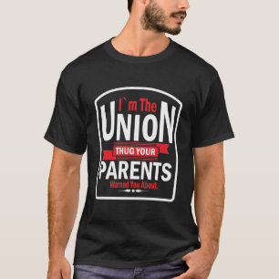 Jag är unionen eftersom dina föräldrar varnade t shirt