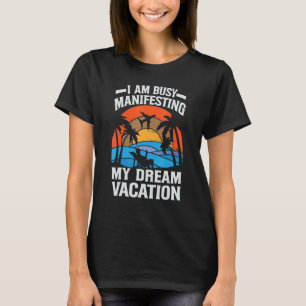 Jag är upptagen med att manifestera min dröminspir t shirt