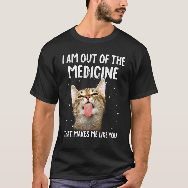 Jag är utanför medicinen som gör mig som du Ca T Shirt (Framsida)