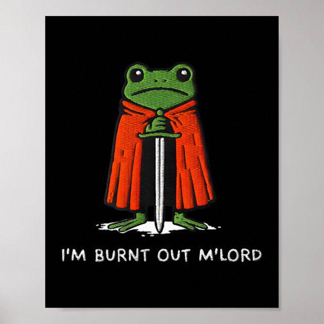 Jag är utbränd M'lord Rollig Riddare Groda Meme Po Poster (Framsidan)