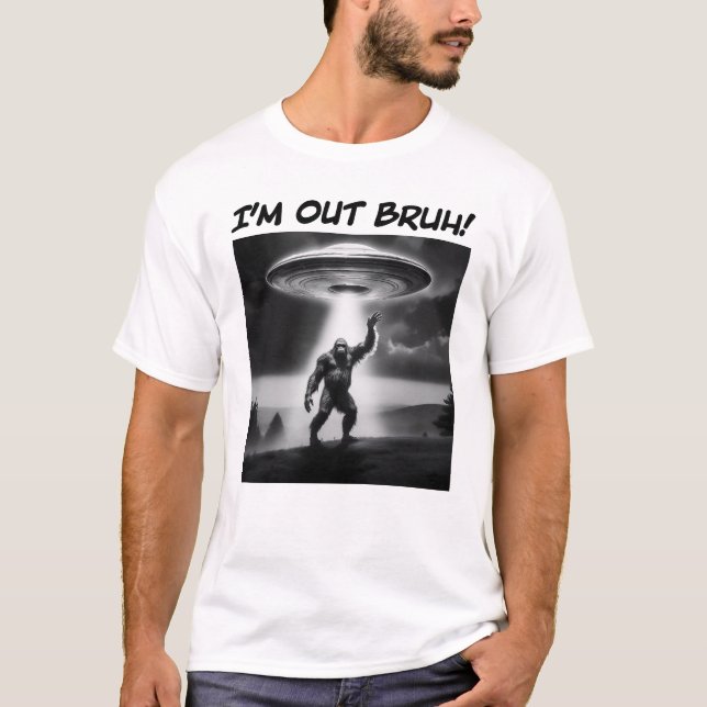 Jag är ute Bruh! Bigfoot UFO T Shirt (Framsida)