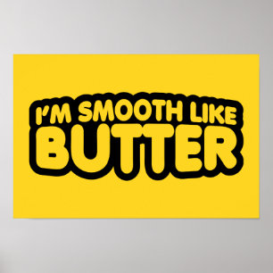 Jag är utjämnad som Butter Poster