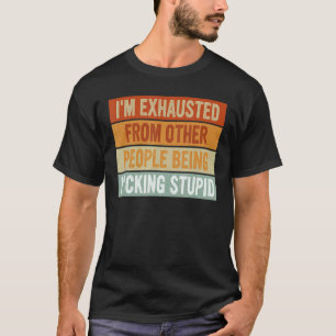 Jag är utmattad från andra människor som knackar p t shirt