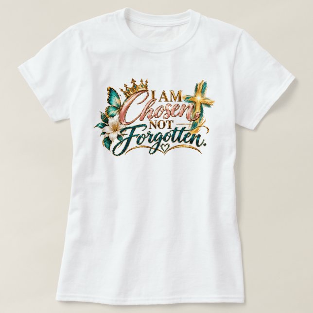Jag är utvald, inte bortglömd t shirt (Design framsida)