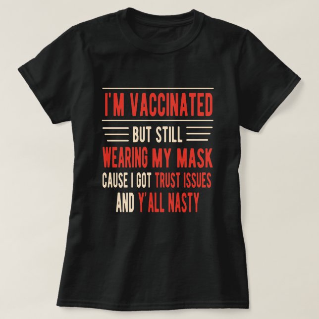 Jag är vaccinerad men har fortfarande min mask på  t shirt (Design framsida)
