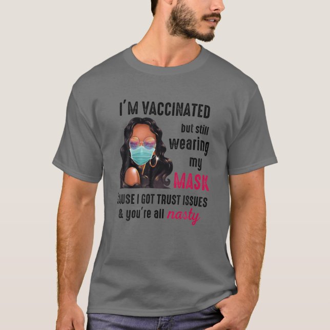 Jag är vaccinerad, men jag har fortfarande min mas t shirt (Framsida)