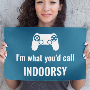 Jag är vad du skulle kalla Indoorsy Anpassade Game Poster