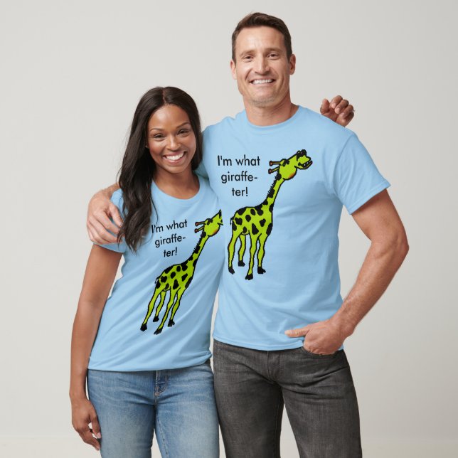 Jag är vad giraffe-ter! tee shirt (Unisex)