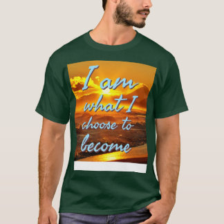 Jag är vad jag väljer att bli t shirt