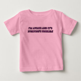 JAG ÄR VAKEN OCH DET ÄR ALLA ANDRA PROBLEMET T SHIRT