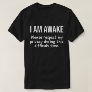 Jag är vaken vänligen respektera min integritet Ro T Shirt