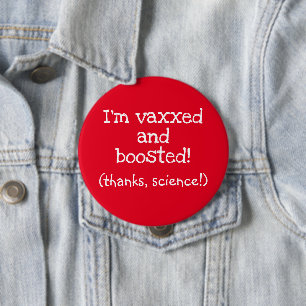 Jag är Vaxxed and Boosted (tack, vetenskap!) Butto Knapp