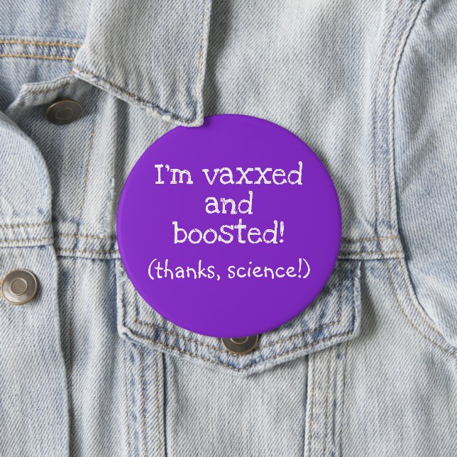 Jag är Vaxxed and Boosted (tack, vetenskap!) Butto Knapp (In Situ)
