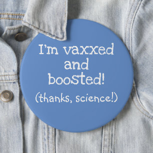 Jag är Vaxxed and Boosted (tack, vetenskap!) Butto Knapp