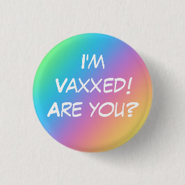 Jag är Vaxxed! Är du det? Regnbåge-knapp Knapp