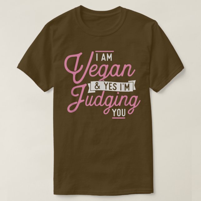 Jag är Vegan Ja, och jag dömer dig... T Shirt (Design framsida)