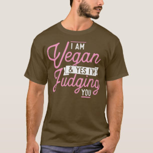 Jag är Vegan Ja, och jag dömer dig... T Shirt