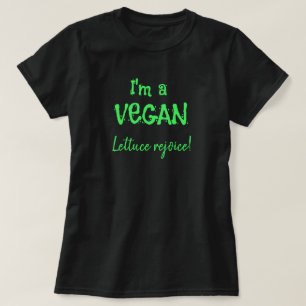 Jag är Vegan Lettuce Rejoice Funny T-Shirt