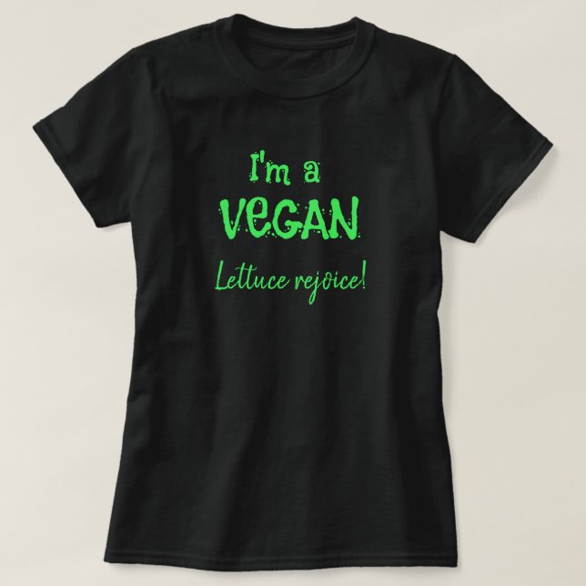 Jag är Vegan Lettuce Rejoice Funny T-Shirt (Design framsida)