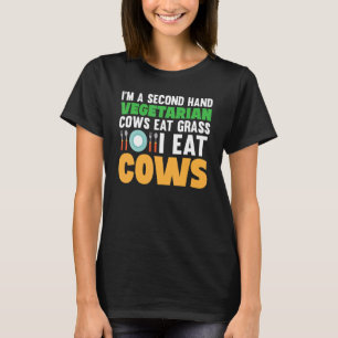 Jag är vegetarian på andra hand Kor äter gräs jag T Shirt